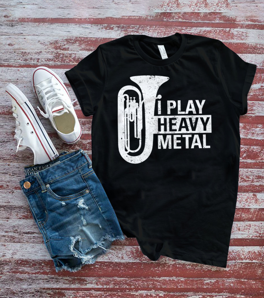 I Play Heavy Metal Tuba Marching Band Humor T-Shirt