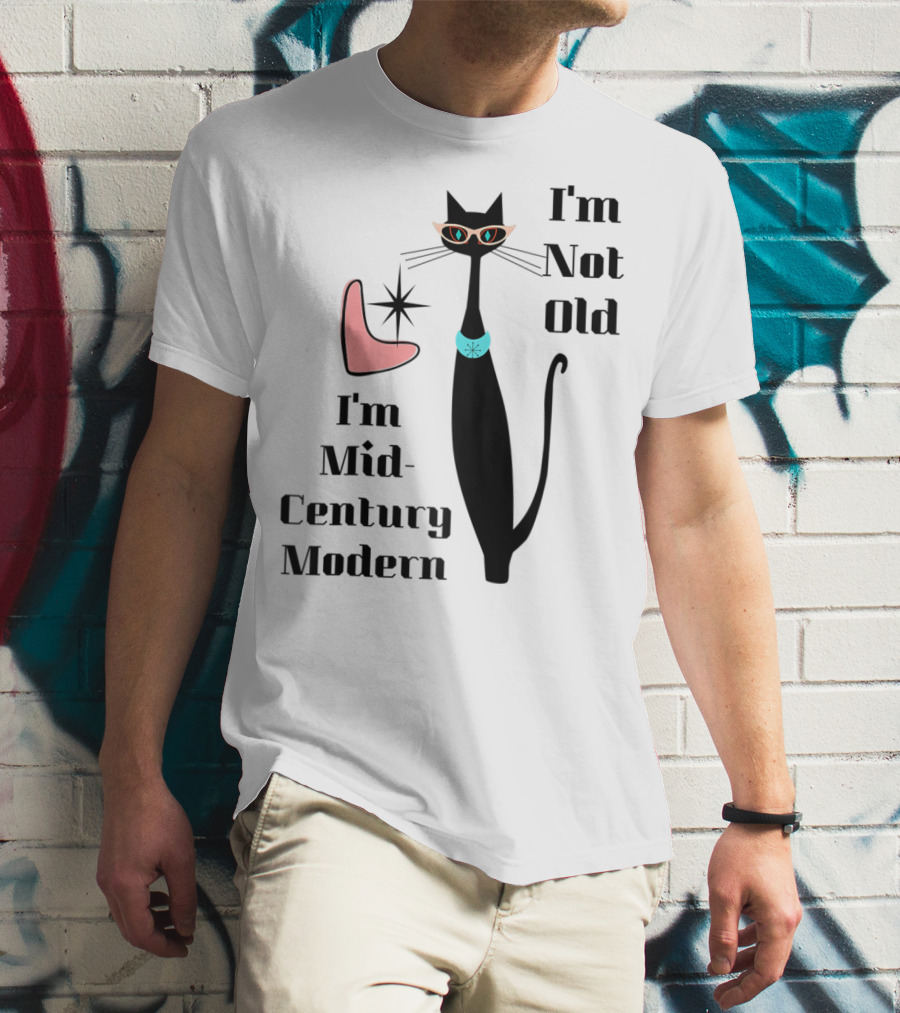 I'm Not Old I'm Mid Century Modern Cool Cat T-Shirt
