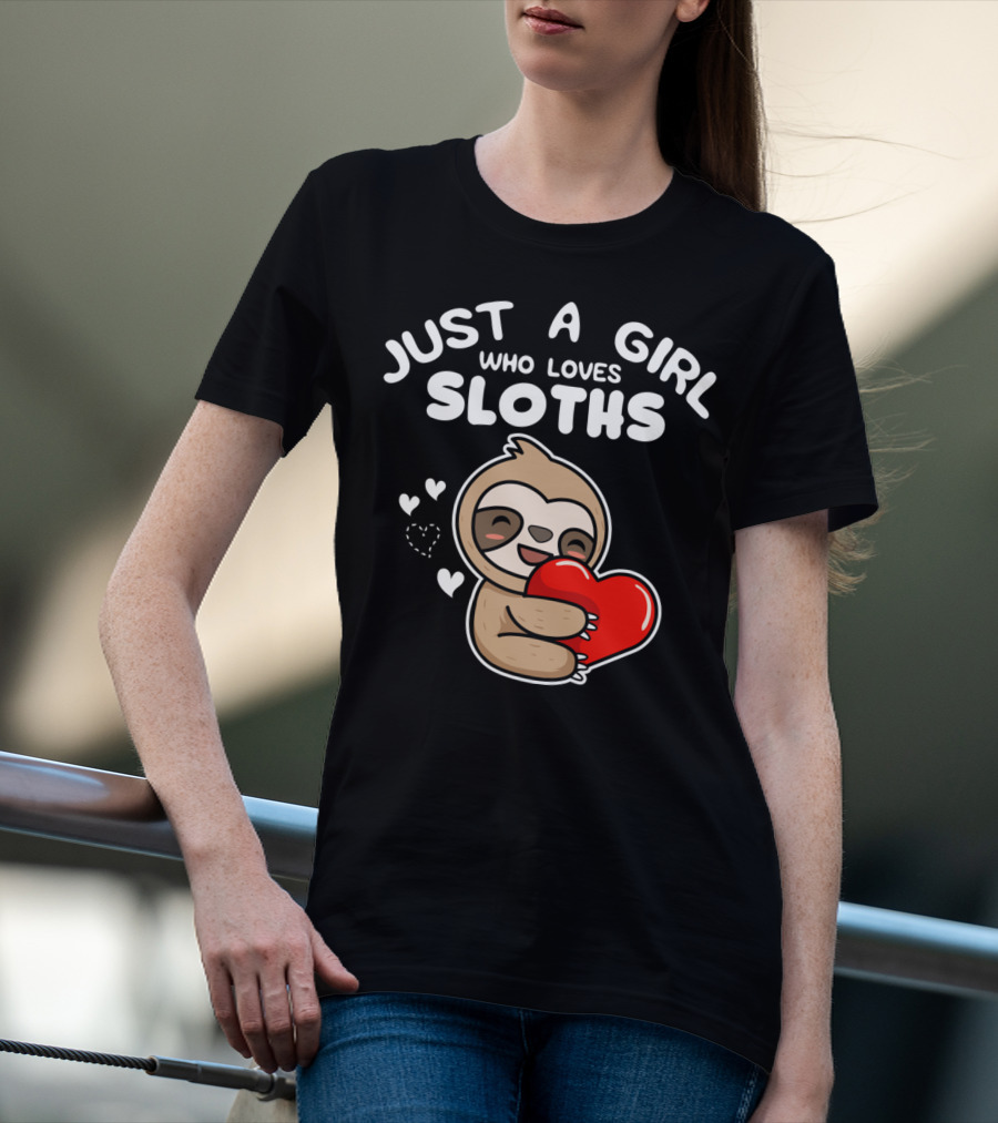 Just A Girl Who Loves Sloths Hugging Heartful Sloth T-Shirt