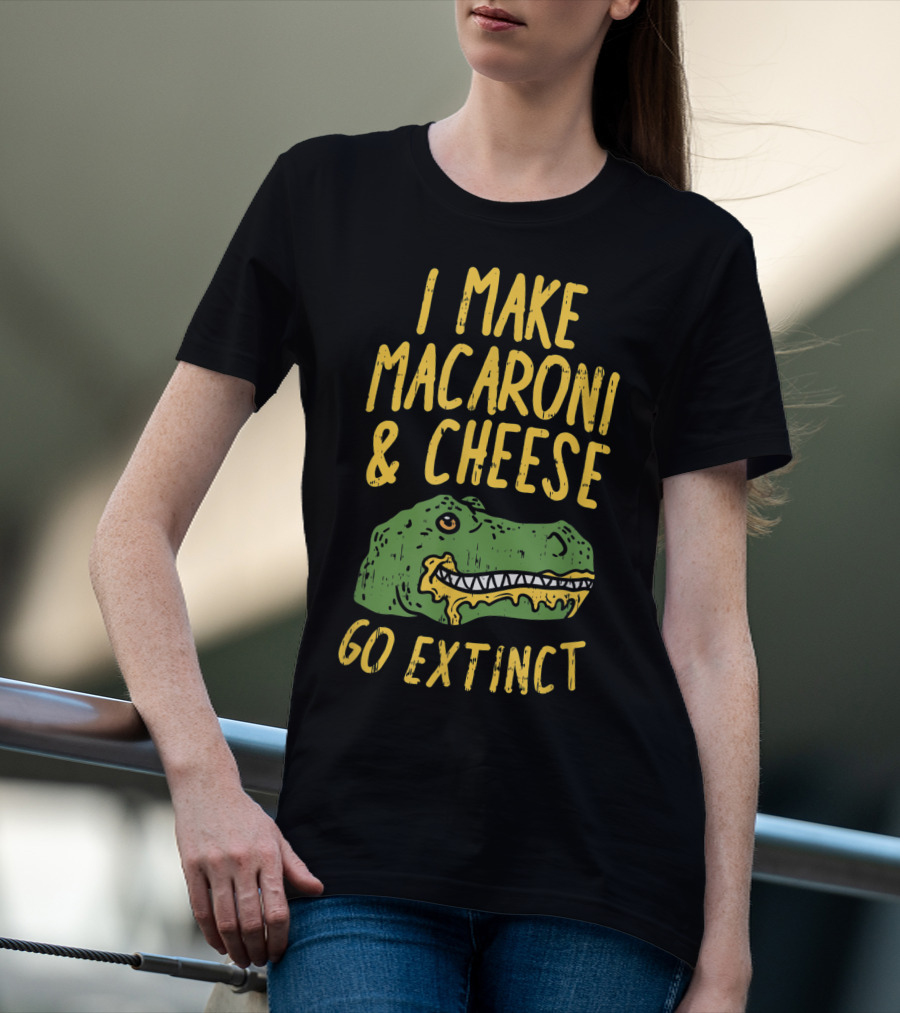 I Make Macaroni And Cheese Go Extinct Rex Dino T-Shirt