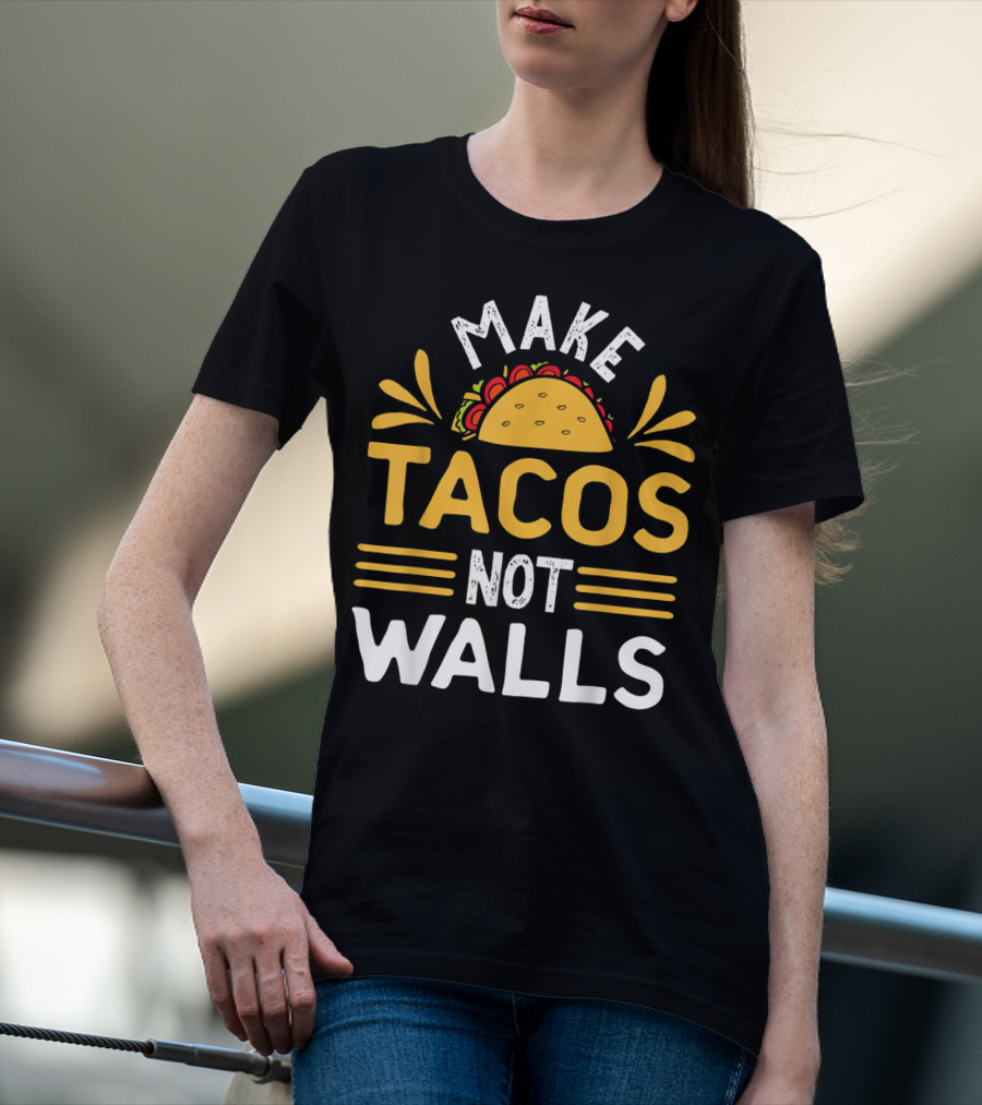 Make Tacos Not Walls Taco T-Shirt