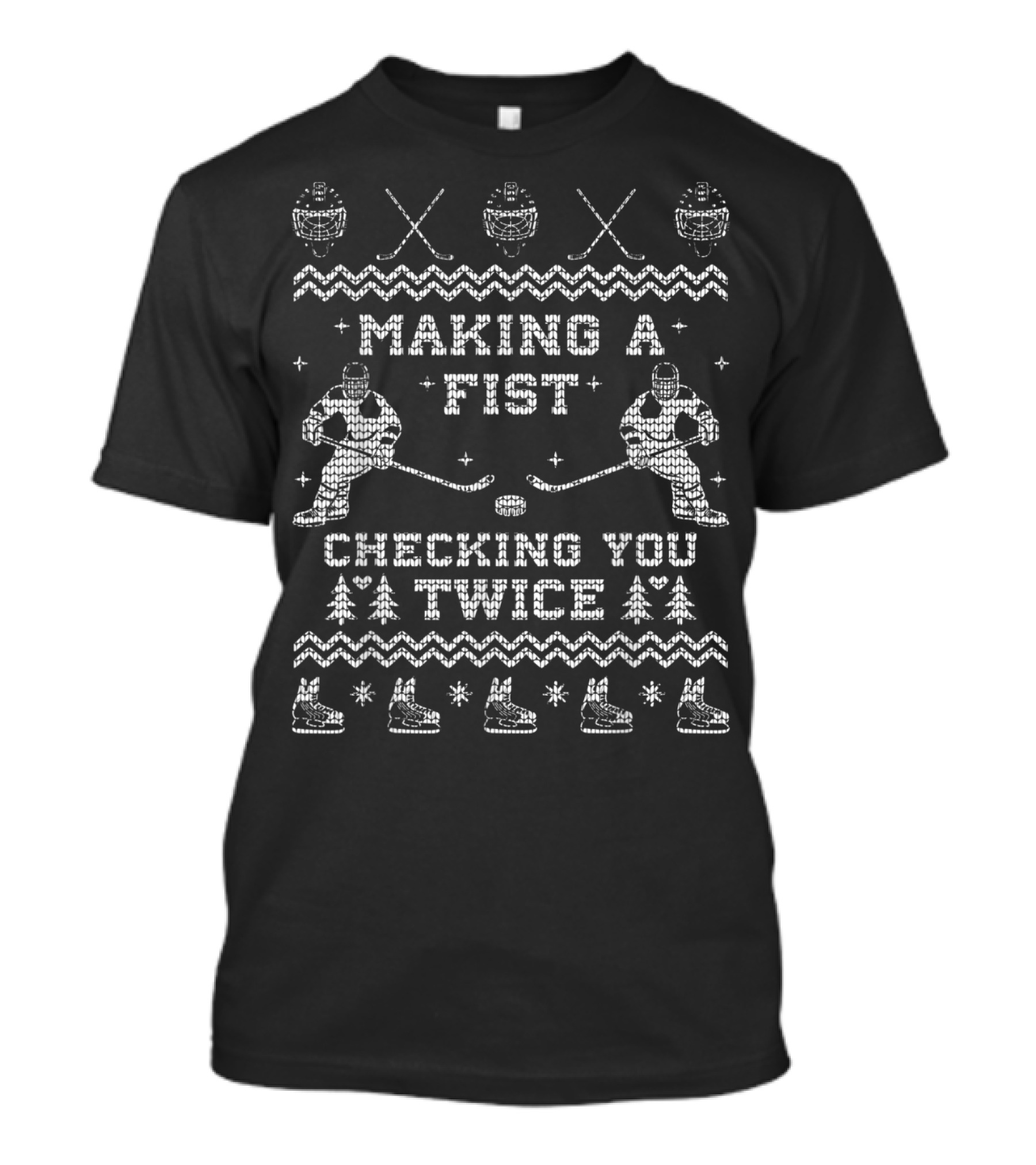 Making A Fist Checking You Twice Hockey Christmas Ugly T-Shirt
