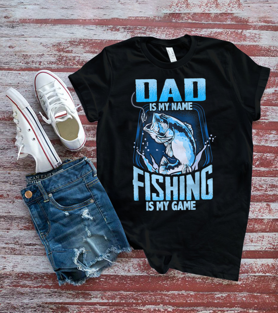 Dad Is My Name Fishing Is My Game Bass Hook Blue Splash T-Shirt