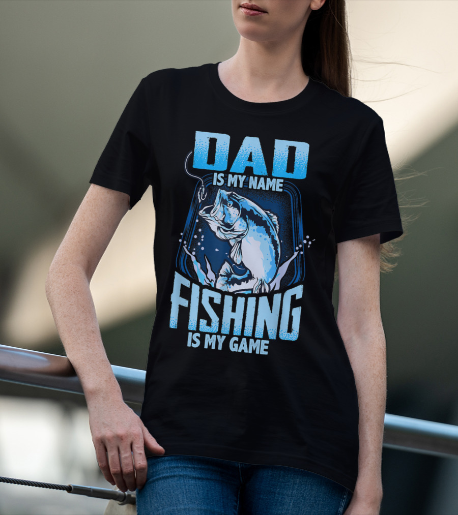 Dad Is My Name Fishing Is My Game Bass Hook Blue Splash T-Shirt
