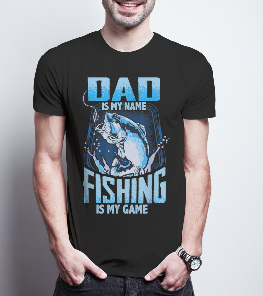 Dad Is My Name Fishing Is My Game Bass Hook Blue Splash T-Shirt