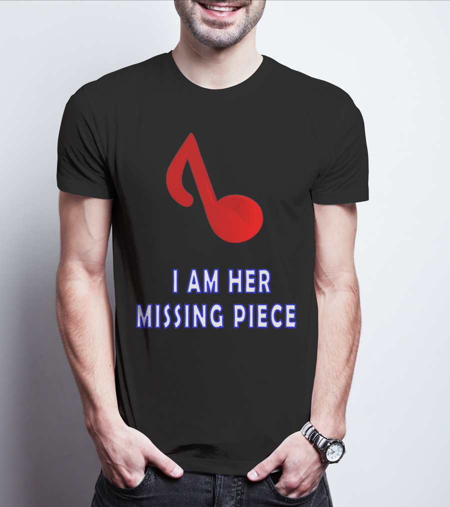 I Am Her Missing Piece Music Note T-Shirt