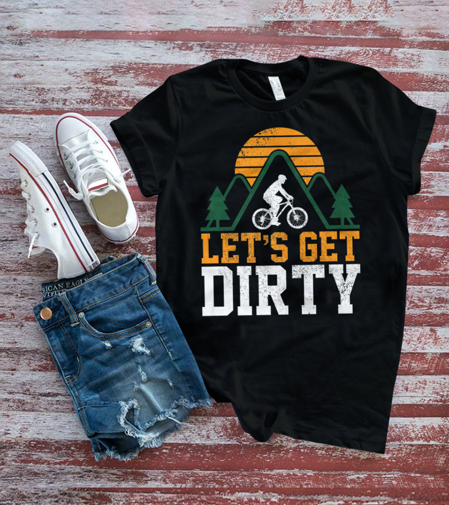 Mountain Bike Let's Get Dirty Mtb Biking Biker Adventure In Nature T-Shirt