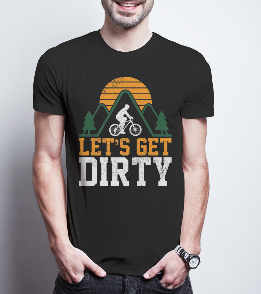 Mountain Bike Let's Get Dirty Mtb Biking Biker Adventure In Nature T-Shirt