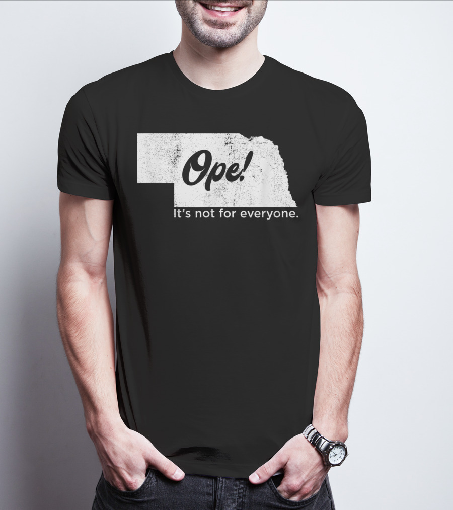 Nebraka Ope It's Not For Everyone T-Shirt