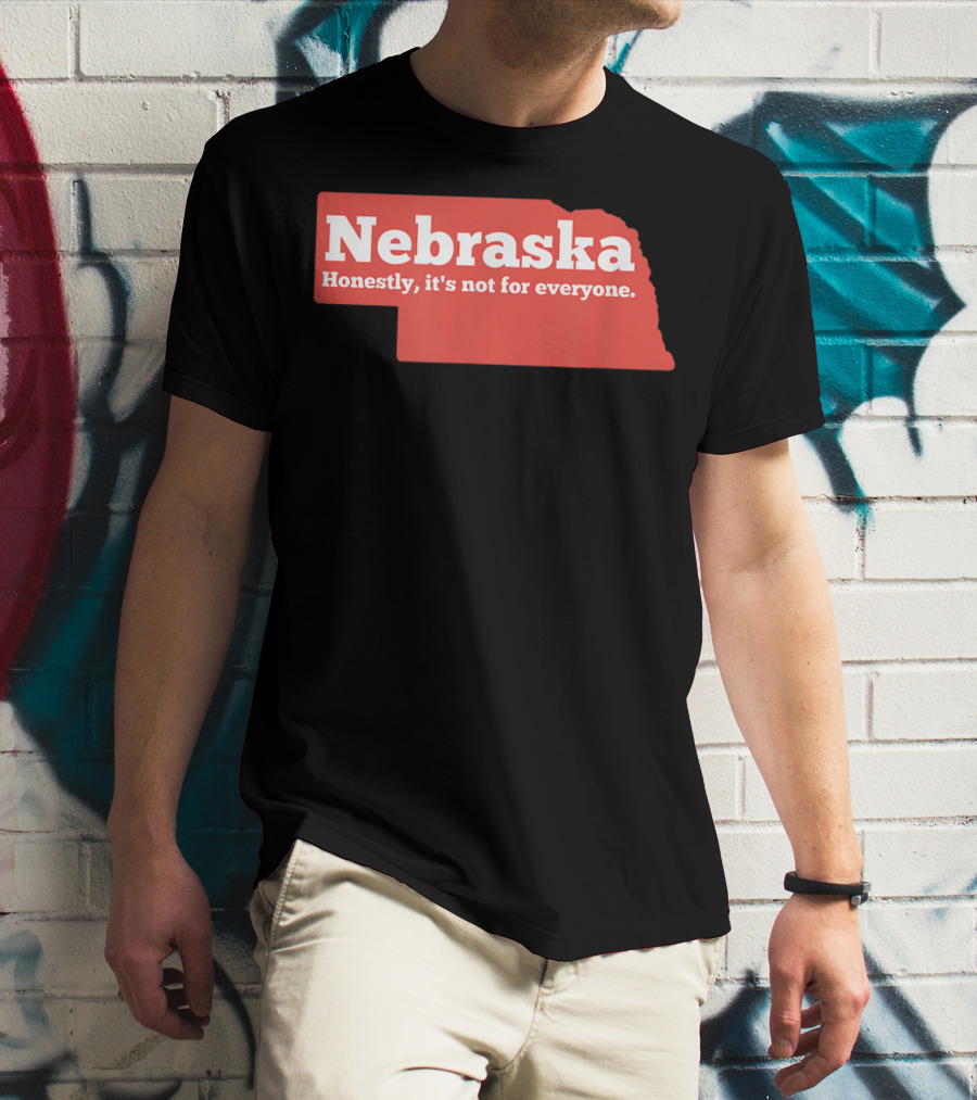 Nebraska Honestly It's Not For Everyone Map T-Shirt