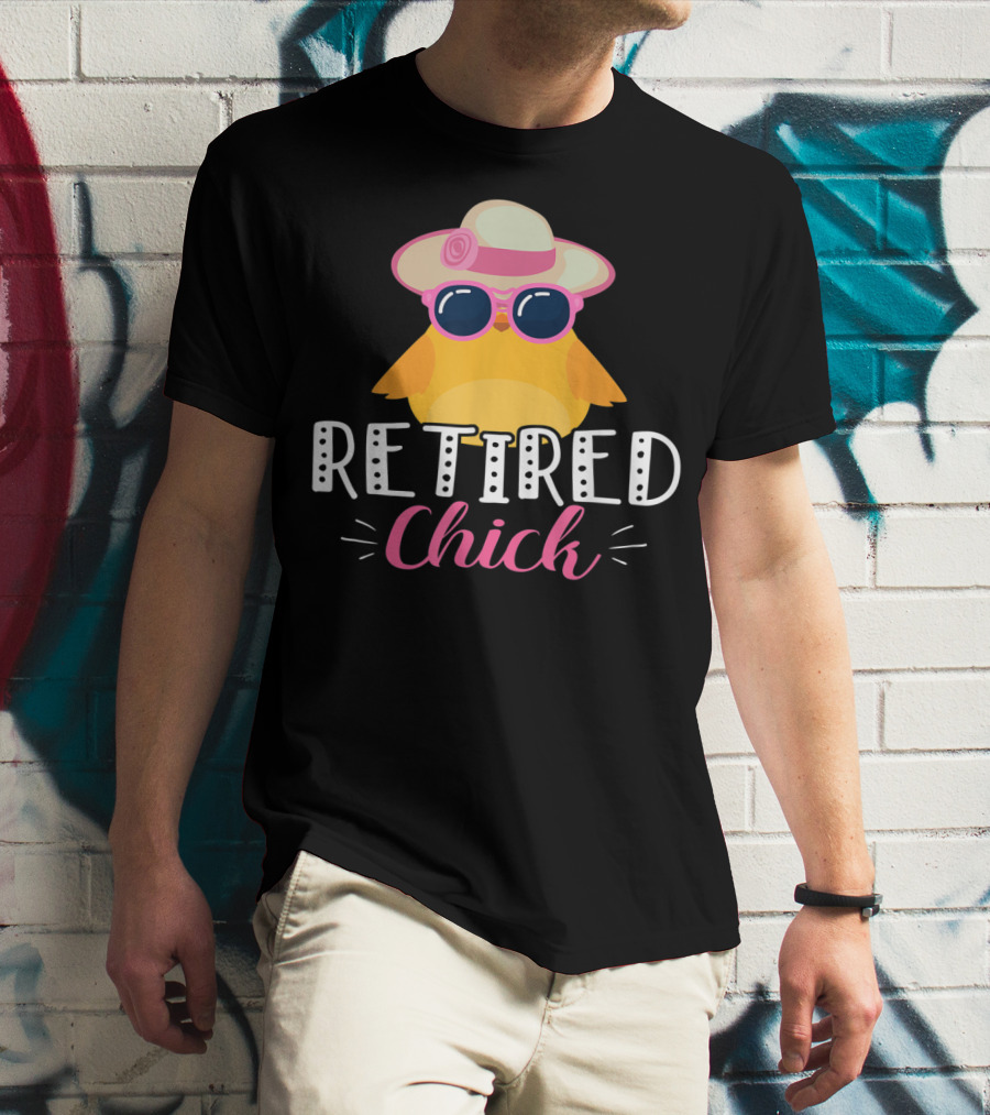 Retired Chick Wearing Sunglasses And Hat For Women's Retirement Party T-Shirt