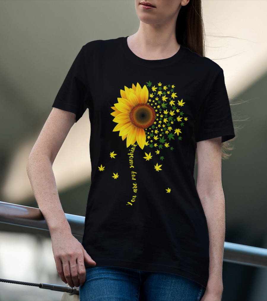 You Are My Sunshine Sunflower Cannabis Weed Leaf Lover Marijuana T-Shirt