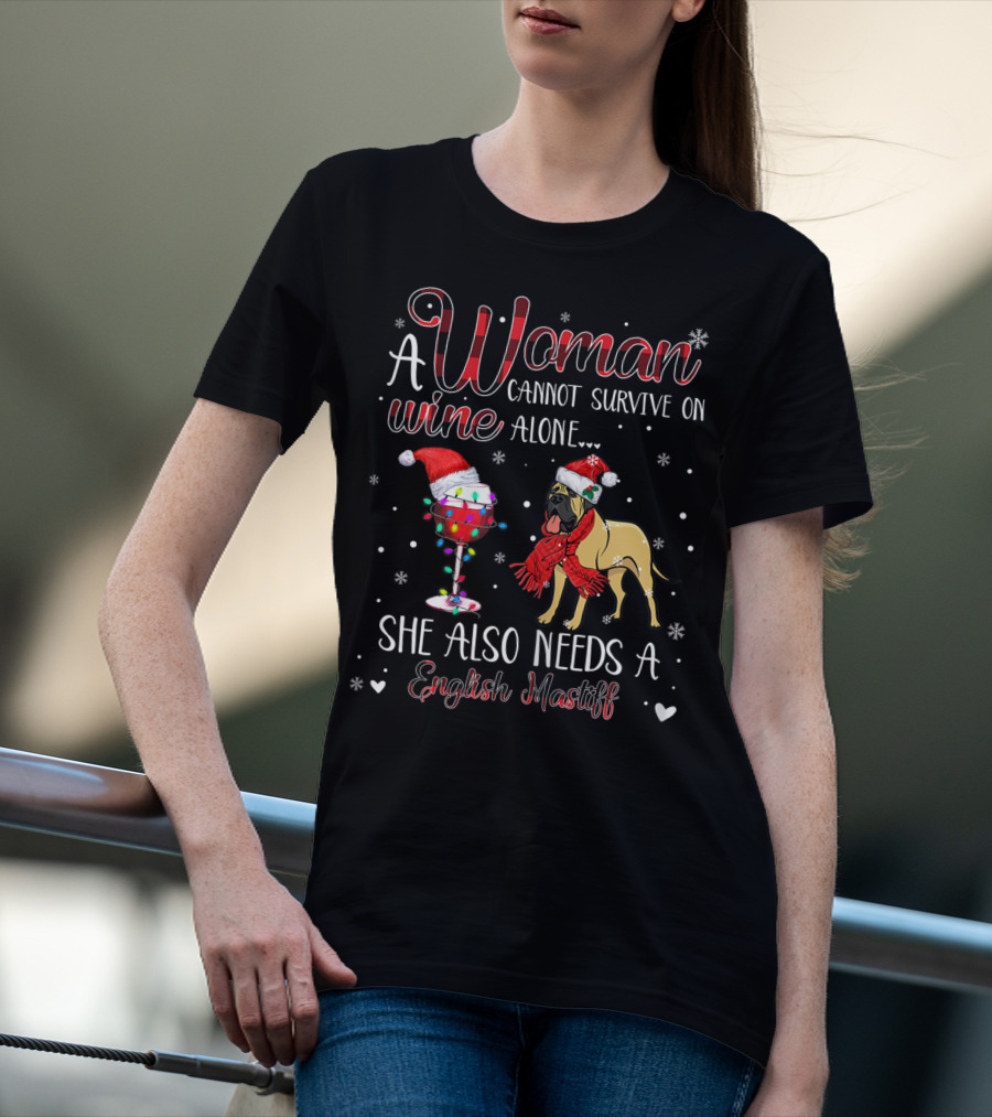 A Woman Cannot Survive On Wine Alone She Also Needs A English Mastiff T-Shirt
