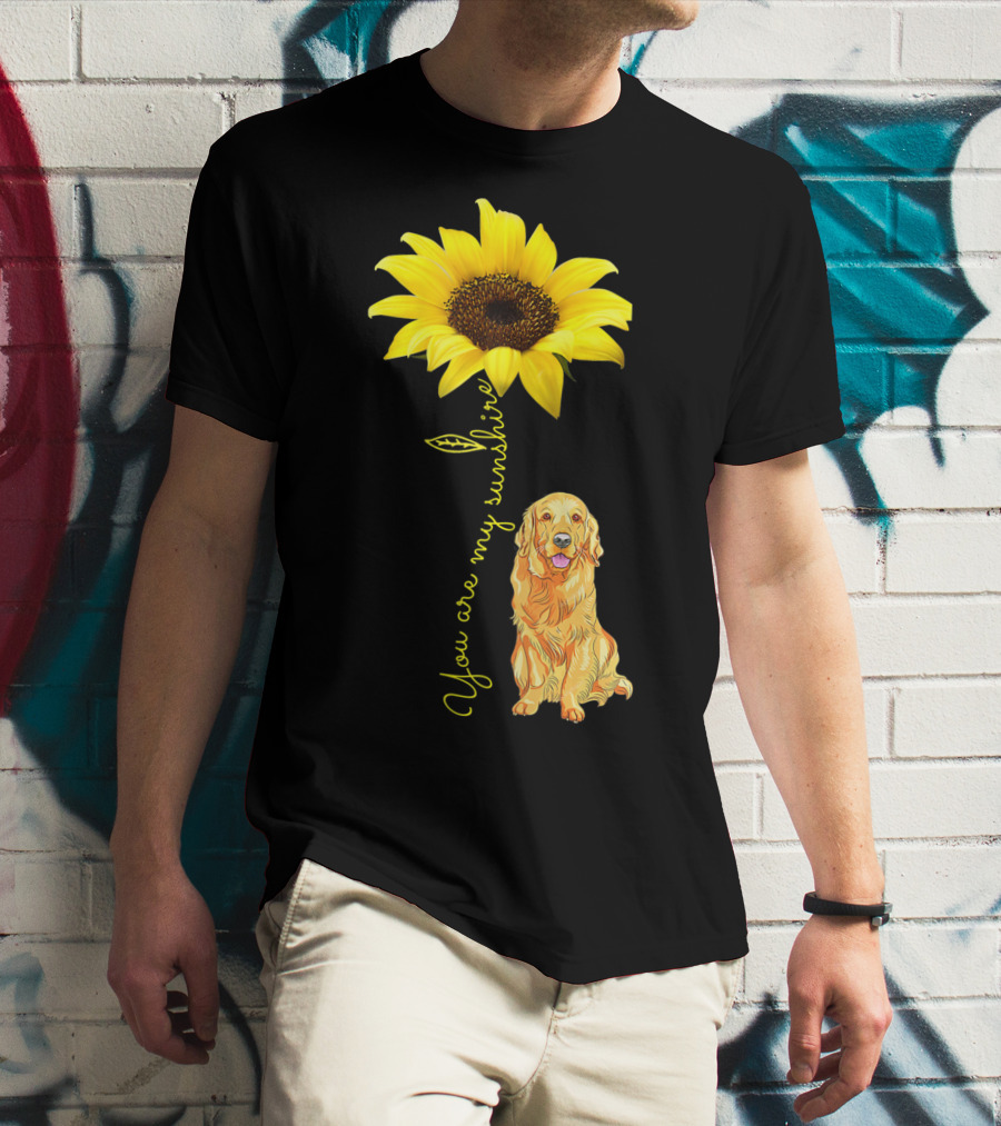 You Are My Sunshine Sunflower With Golden Retriever T-Shirt