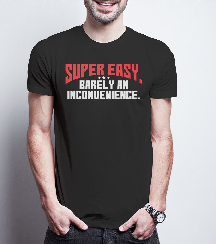 Super Easy Barely An Inconvenience Bold Text Design With Stars T-Shirt