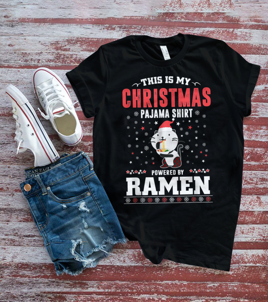 THIS IS MY CHRISTMAS PAJAMA SHIRT POWERED BY RAMEN T-Shirt