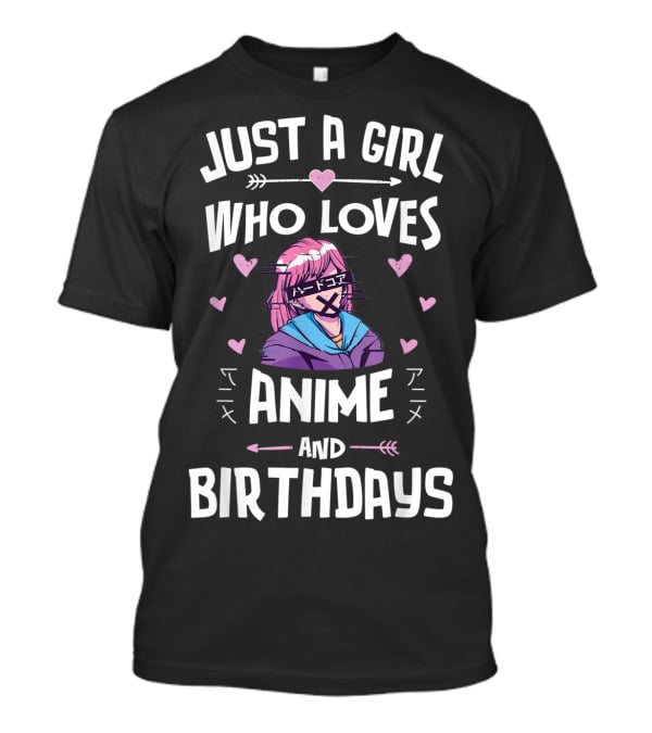 Just A Girl Who Loves Anime And Birthdays T-Shirt