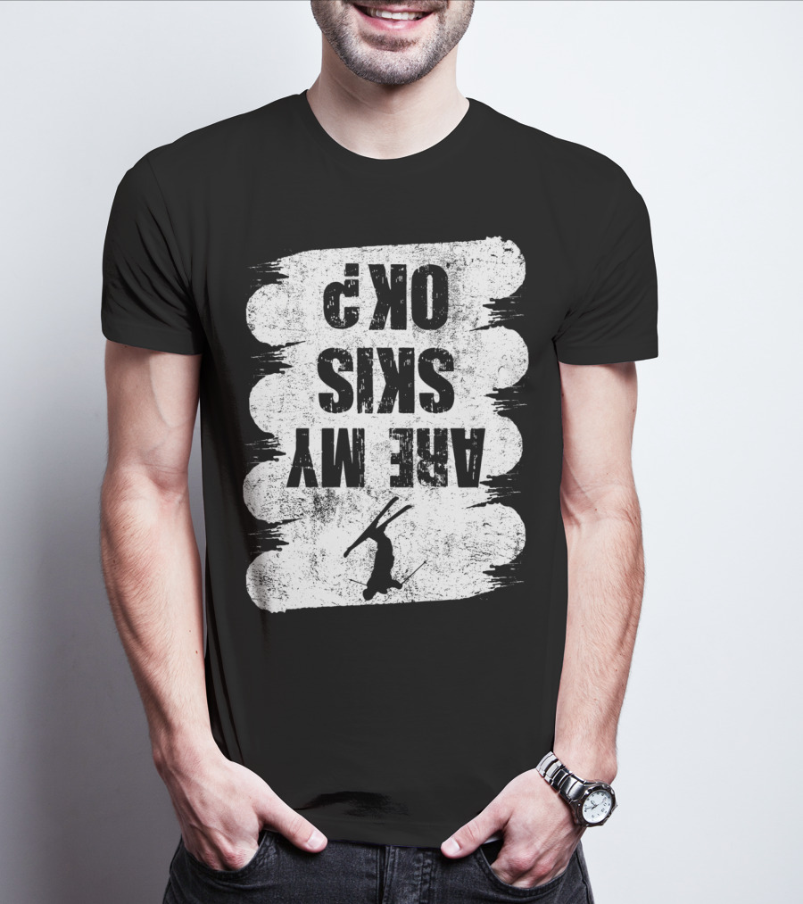 Are My Skis OK Funny Skiing Winter Sports Ski T-Shirt