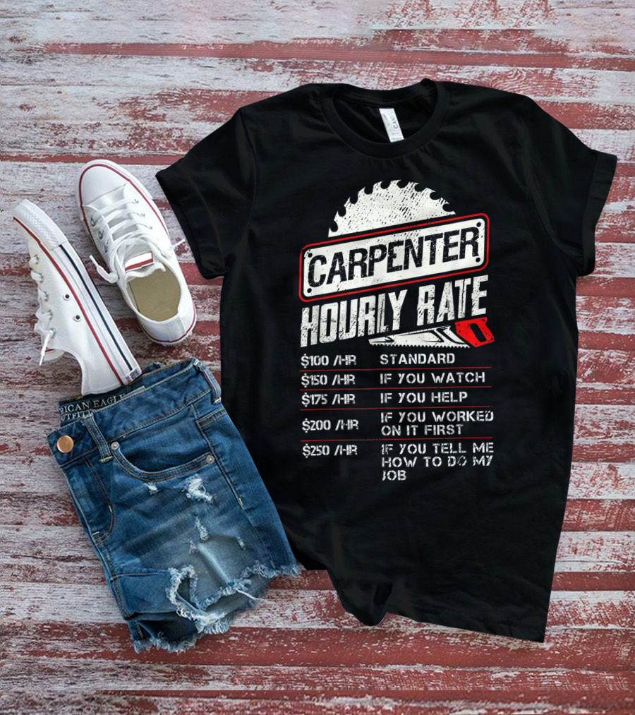 Carpenter Hourly Rate Saw Blade Woodworking Humor Ranking Jobs Pay Rates T-Shirt