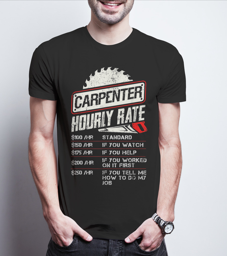 Carpenter Hourly Rate Saw Blade Woodworking Humor Ranking Jobs Pay Rates T-Shirt
