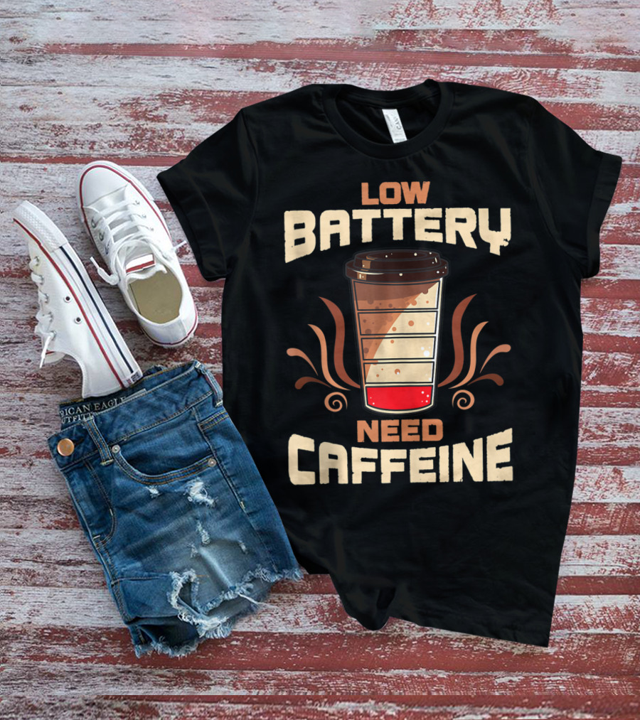 Low Battery Need Caffeine Funny Coffee T-Shirt