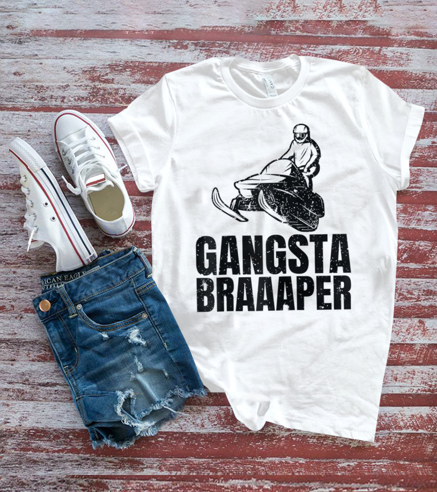 Gangsta Braaaper Cool Snowmobiler Pun Snowmobile Rider T-Shirt
