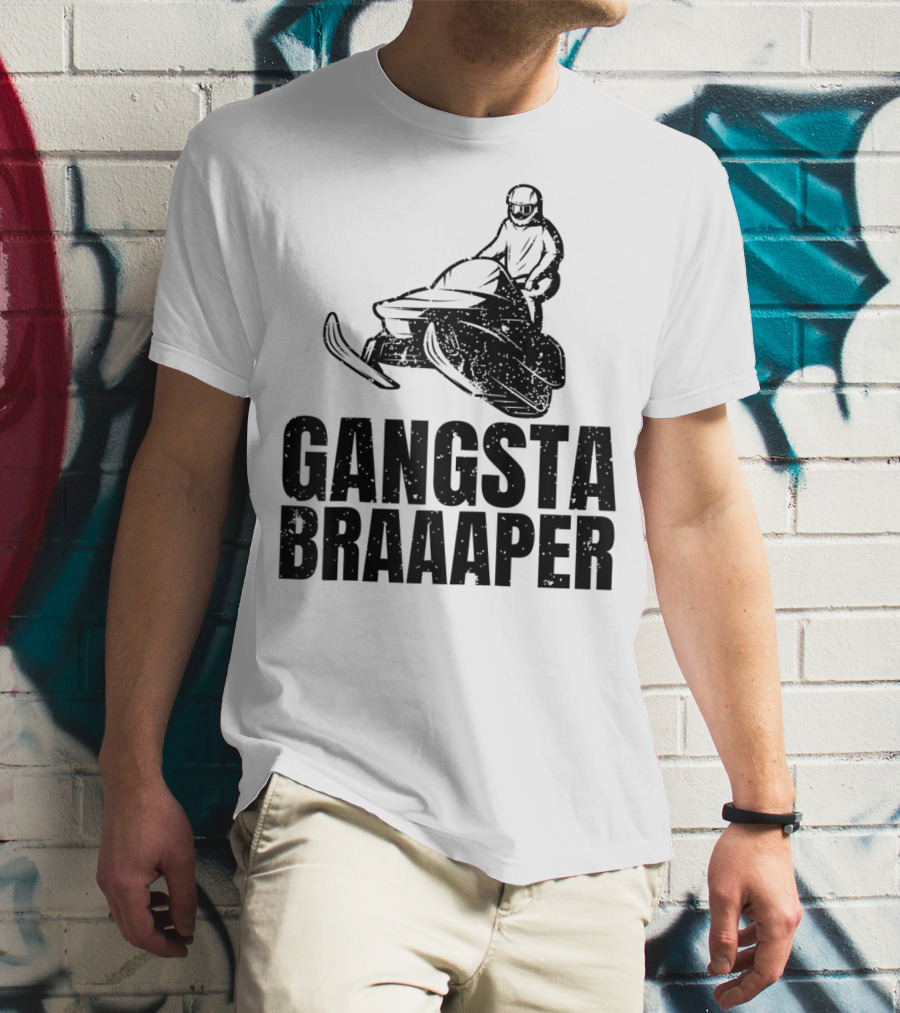 Gangsta Braaaper Cool Snowmobiler Pun Snowmobile Rider T-Shirt