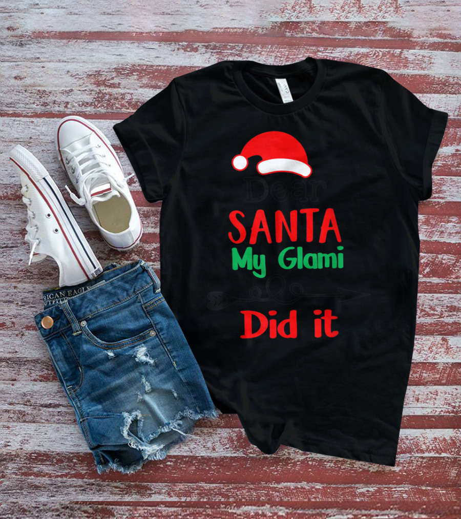 Dear Santa My Glami Did It Christmas Naughty T-Shirt