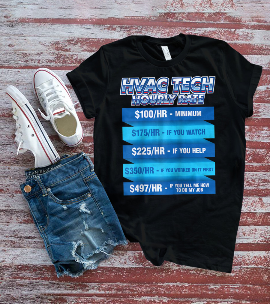 HVAC Tech Hourly Rate Minimum To Tell Me How To Do My Job T-Shirt