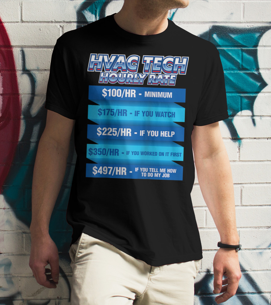 HVAC Tech Hourly Rate Minimum To Tell Me How To Do My Job T-Shirt