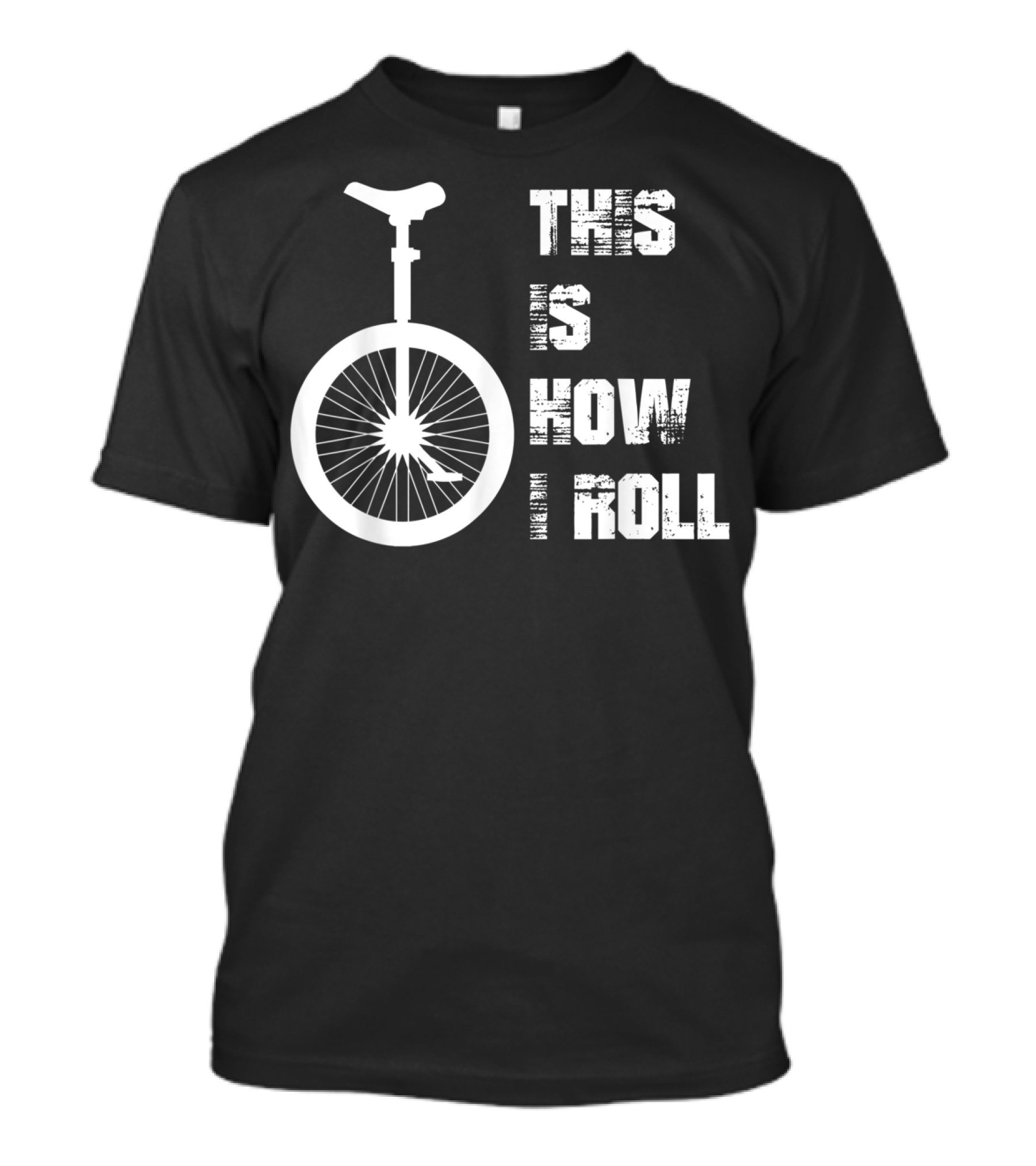 This Is How I Roll Unicycle T-Shirt