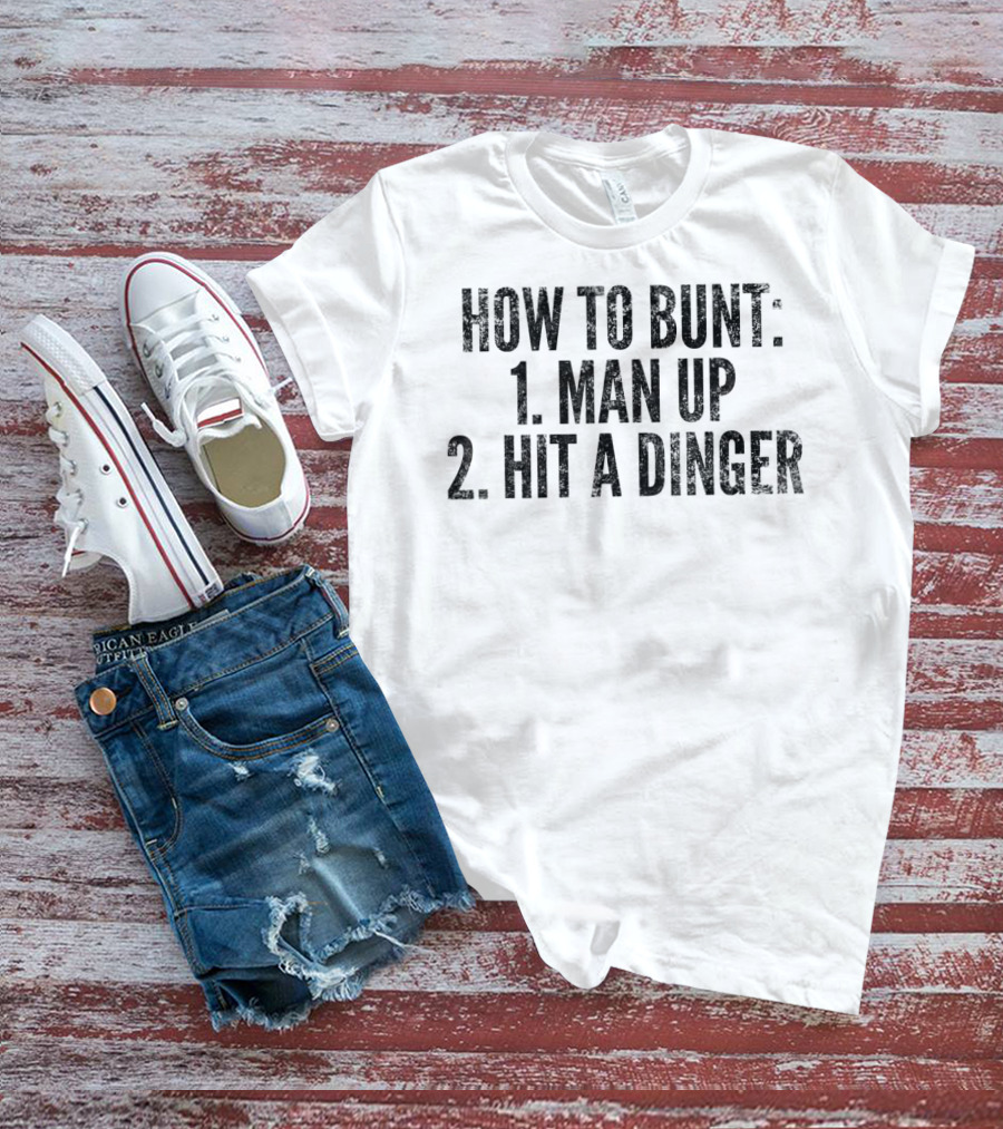 HOW TO BUNT 1 MAN UP 2 HIT A DINGER FUNNY BASEBALL PLAYER T-Shirt