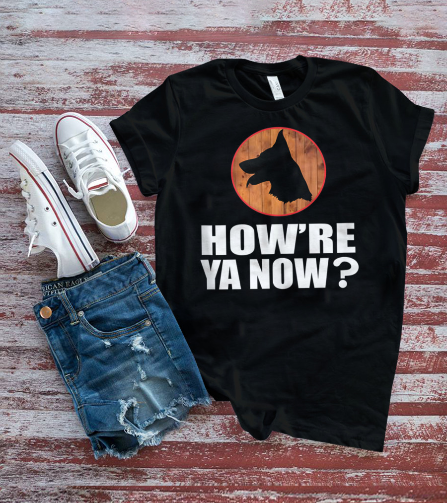 How're Ya Now Dog Silhouette With Wooden Background T-Shirt