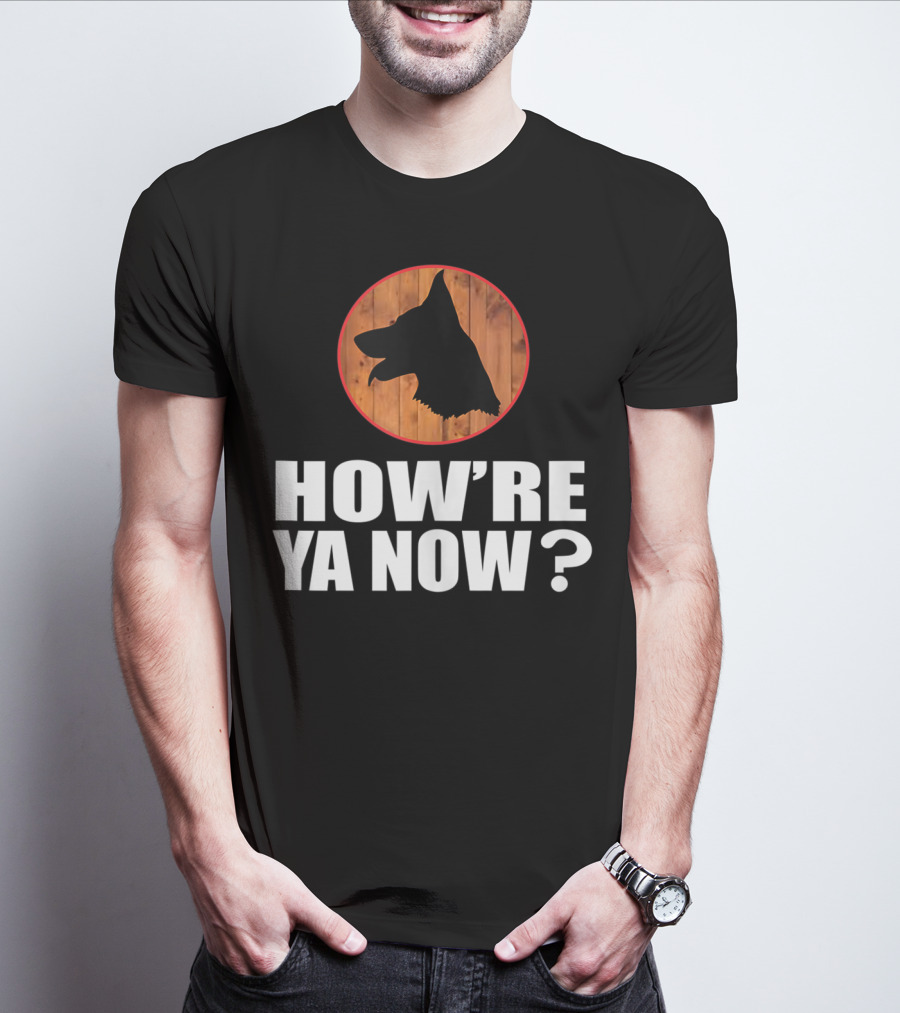 How're Ya Now Dog Silhouette With Wooden Background T-Shirt