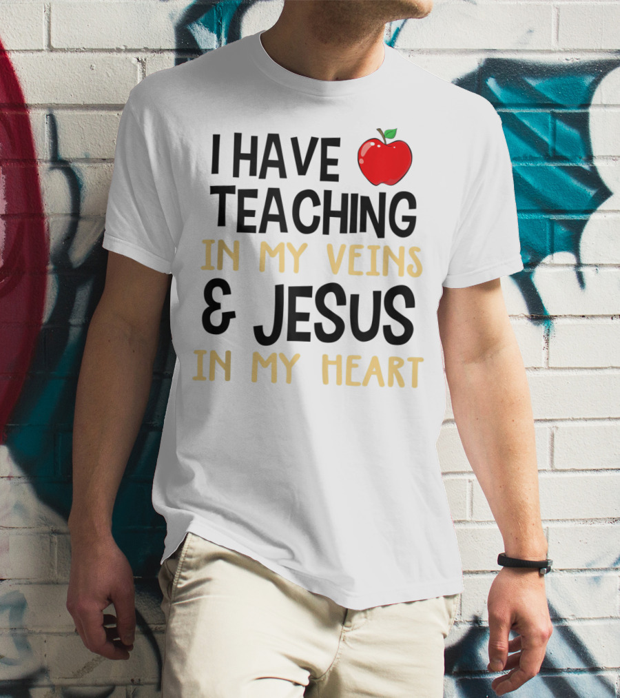 I Have Teaching In My Veins And Jesus In My Heart Apple T-Shirt
