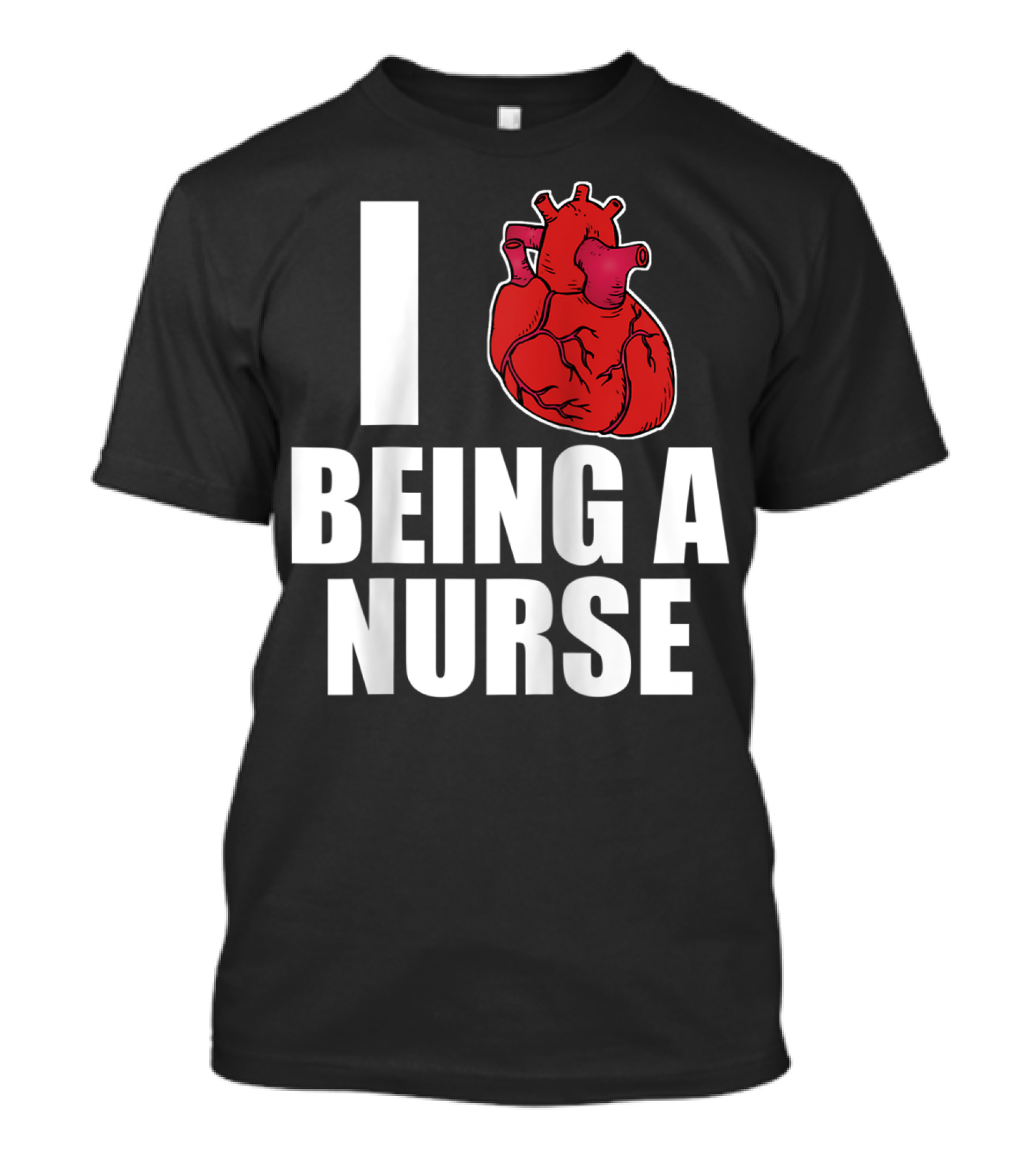 I Heart Being A Nurse With Funny Anatomical Heart T-Shirt