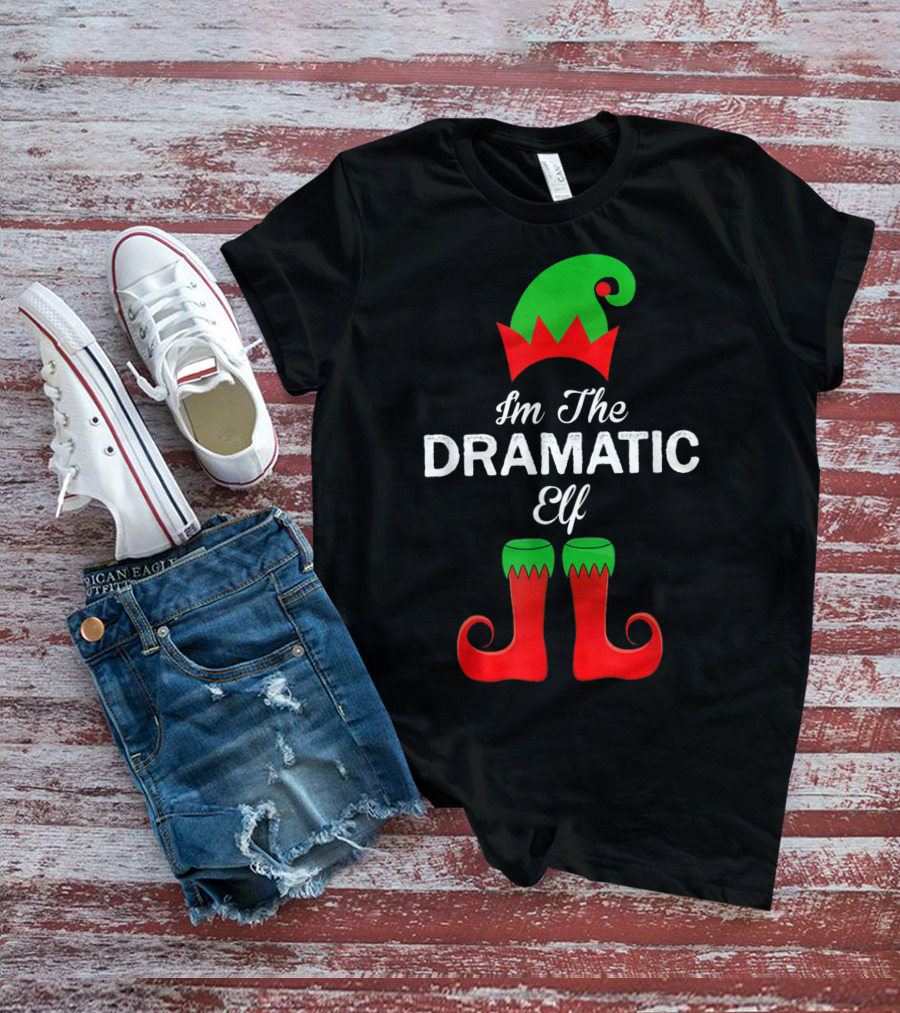 I'm The Dramatic Elf With Green Hat And Red Shoes T-Shirt