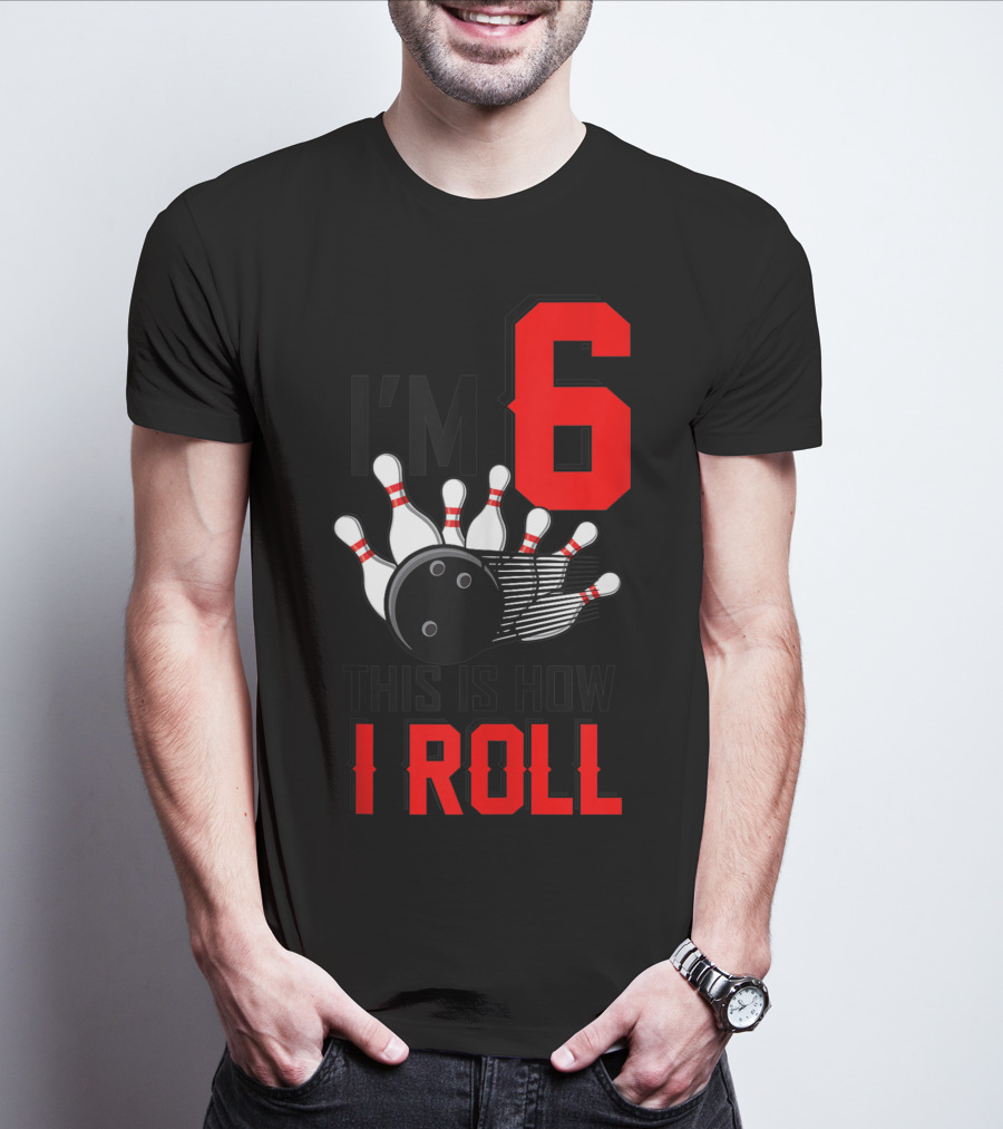 I'm 6 This Is How I Roll Birthday Bowling Pins Ball T-Shirt