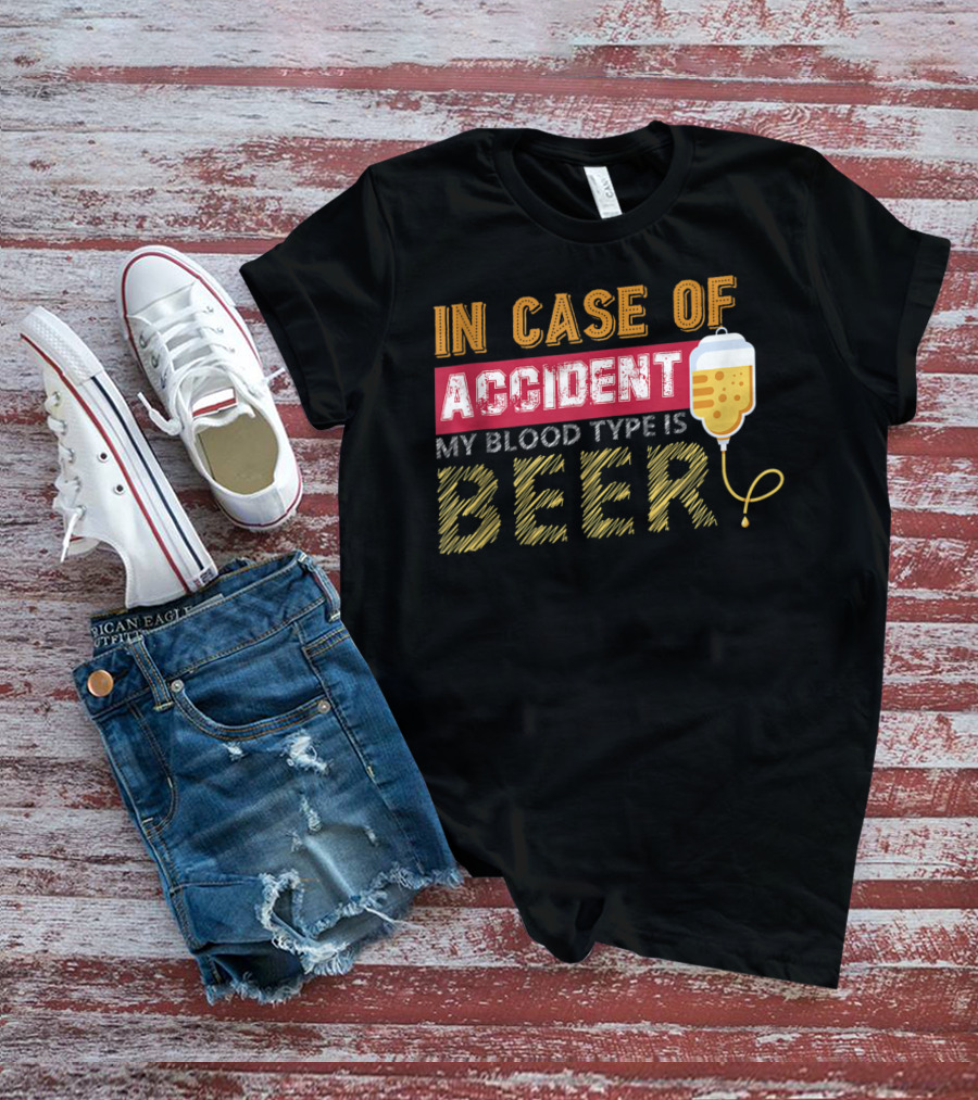 In Case Of Accident My Blood Type Is Beer Funny IV Drip T-Shirt