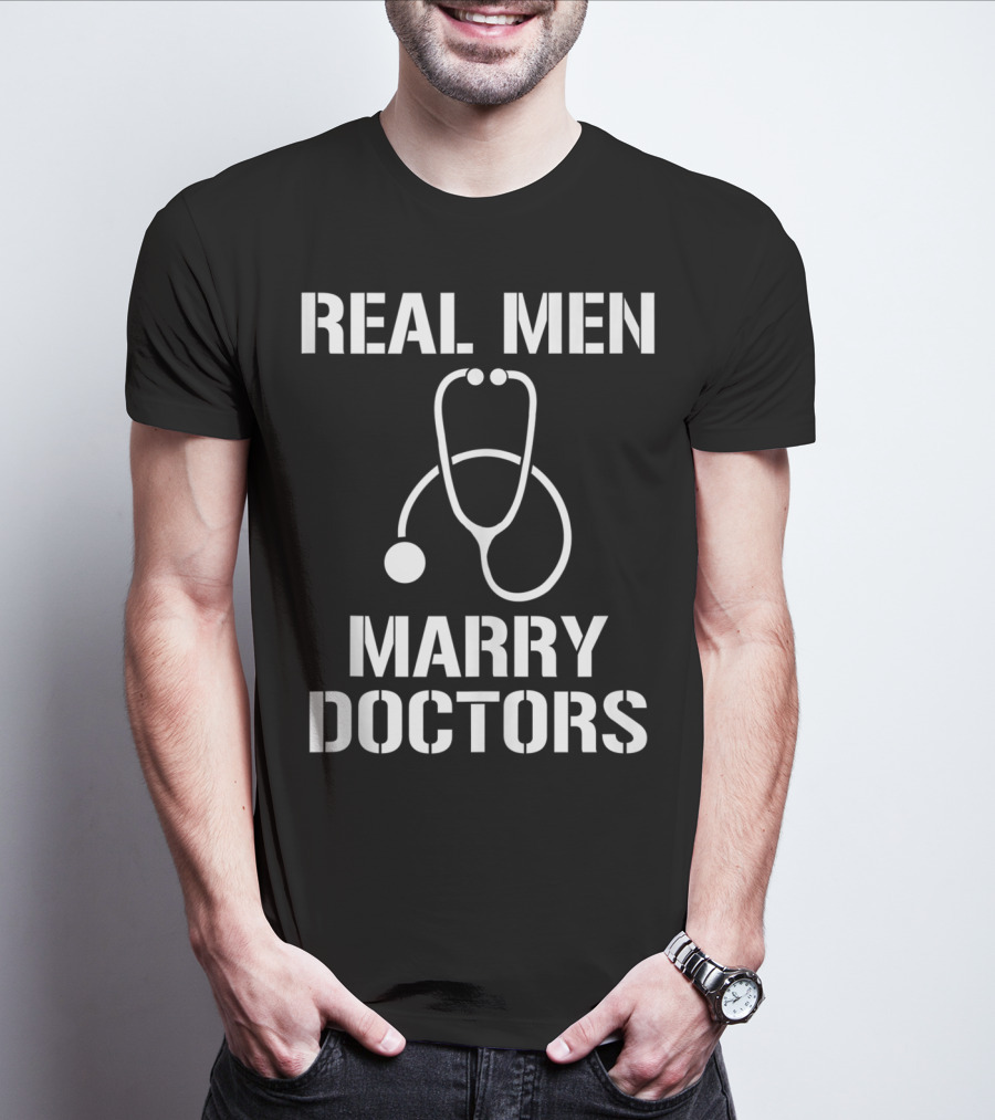 Mens Real Men Marry Doctors Stethoscope T-Shirt