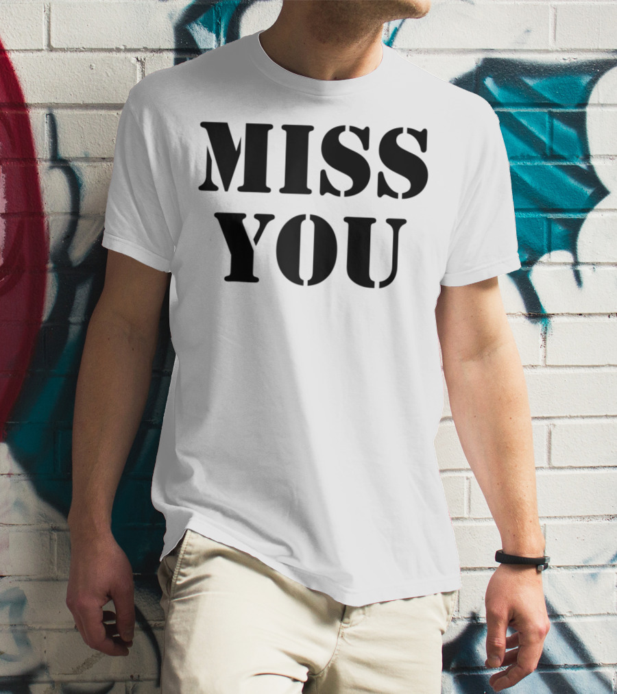 Miss You Relationship Loss Loved Missing You T-Shirt