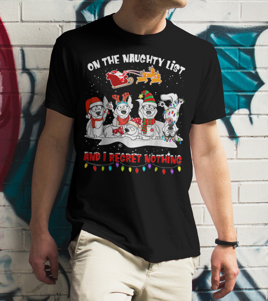 On The Naughty List And I Regret Nothing Husky Christmas Dogs Santa Sleigh Reindeer Lights T-Shirt