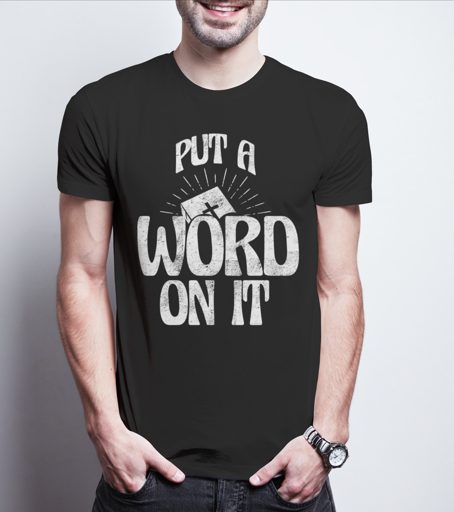 Put A Word On It Christian Faith Based Cross T-Shirt