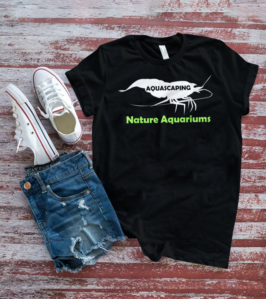Aquascaping Nature Aquariums Shrimp T-Shirt