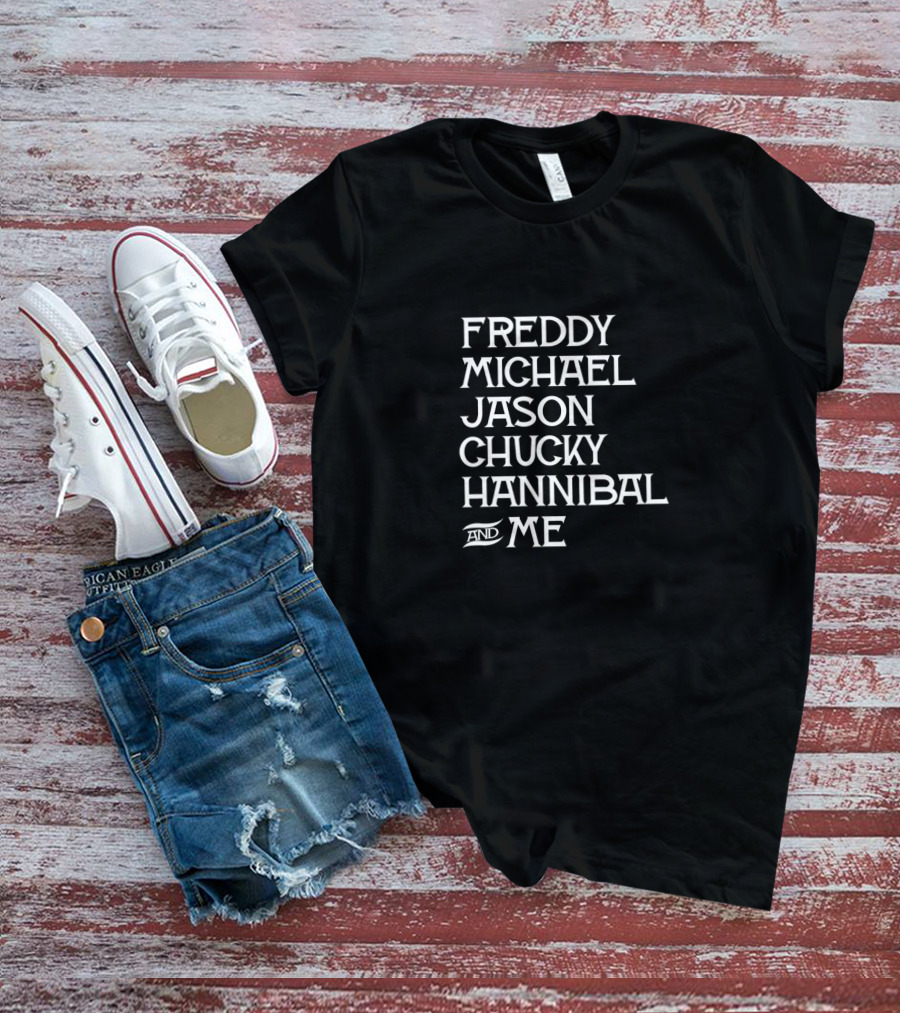 Freddy Michael Jason Chucky Hannibal And Me Horror Icons List T-Shirt