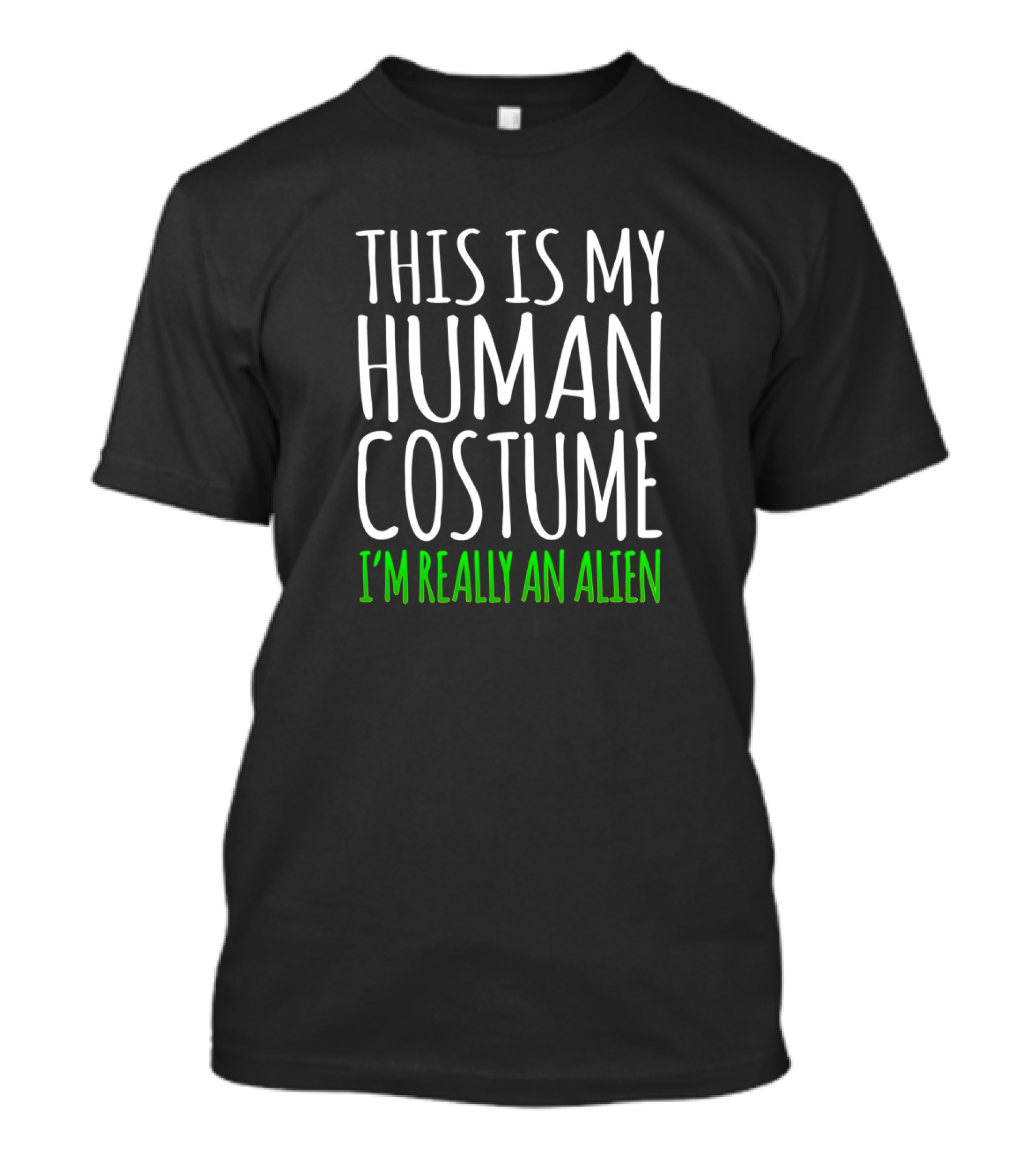 This Is My Human Costume I'm Really An Alien Halloween Humor T-Shirt