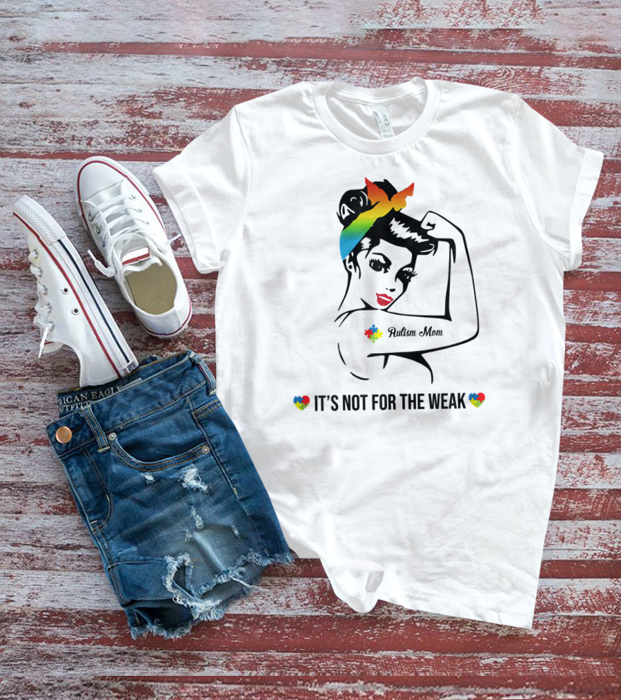 Autism Mom Rainbow Puzzle Heart Strong Awareness It's Not For The Weak T-Shirt