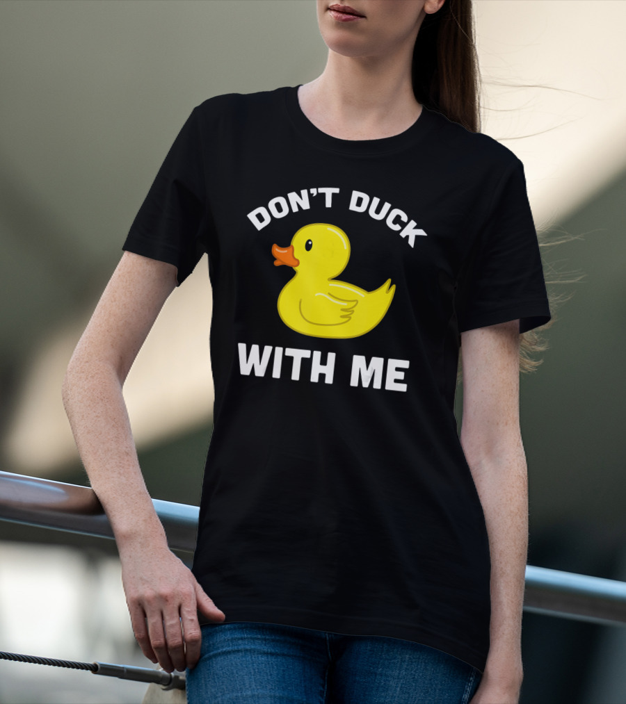 Funny Yellow Rubber Ducks Don't Duck With Me T-Shirt