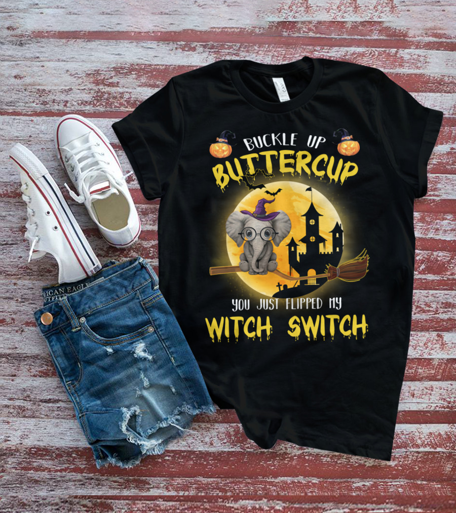 Buckle Up Buttercup You Just Flipped My Witch Switch Halloween Elephant T-Shirt