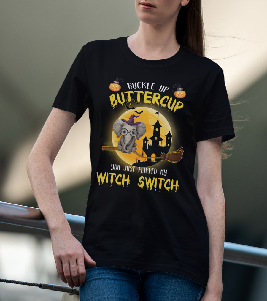 Buckle Up Buttercup You Just Flipped My Witch Switch Halloween Elephant T-Shirt